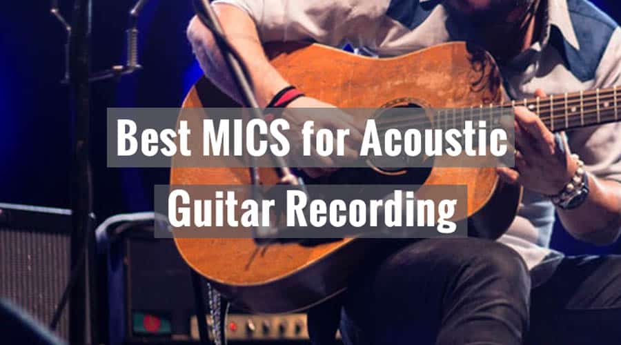 best mics for recording acoustic guitar