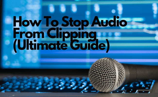 How To Stop Audio From Clipping