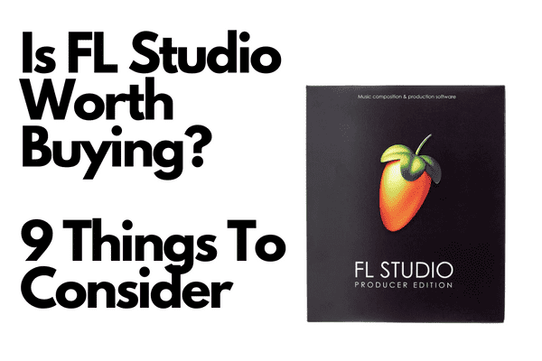 Is FL Studio Worth Buying