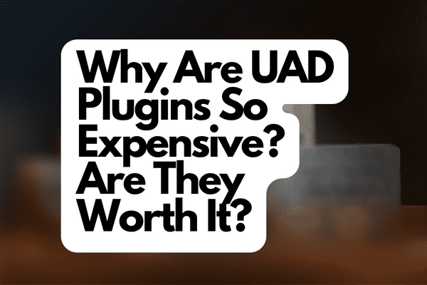 Why Are UAD Plugins So Expensive Are They Worth It