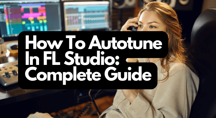 How To Autotune In FL Studio: Complete Guide - Home Studio Expert