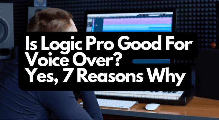 Is Logic Pro Good For Voice Over Yes 7 Reasons