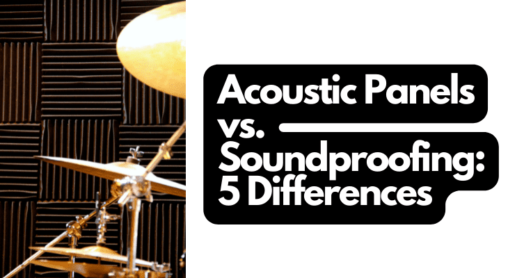 Acoustic Panels vs. Soundproofing 5 Differences