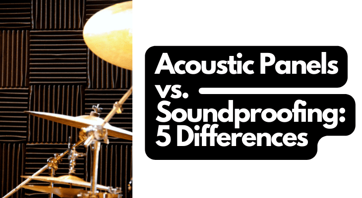 Acoustic Panels vs. Soundproofing: 5 Differences