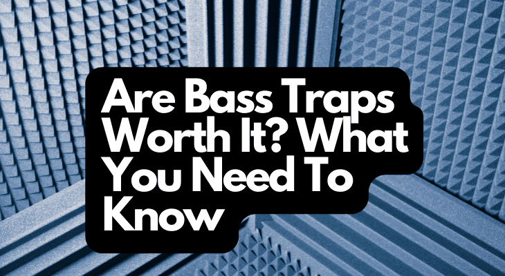 Are Bass Traps Worth It? What You Need To Know