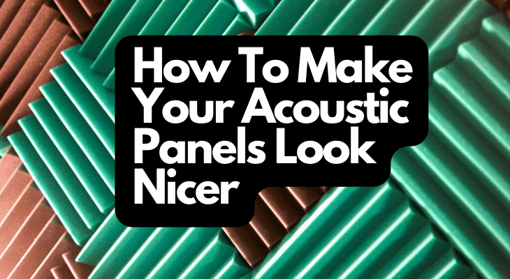 How To Make Your Acoustic Panels Look Nicer