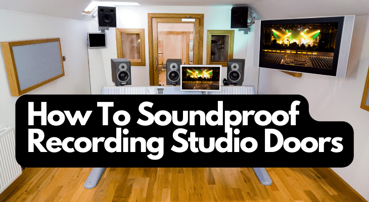 How To Soundproof Recording Studio Doors