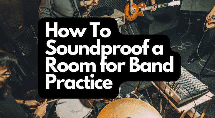 How To Soundproof a Room for Band Practice 1