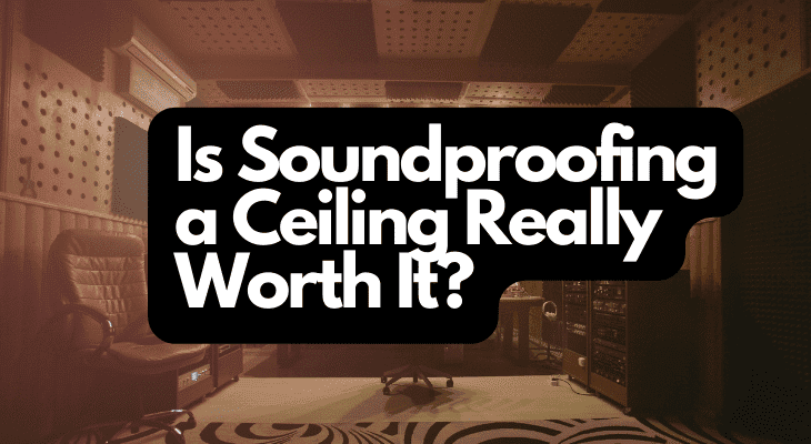 Is Soundproofing a Ceiling Really Worth It?