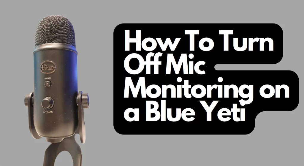 How To Turn Off Mic Monitoring on a Blue Yeti