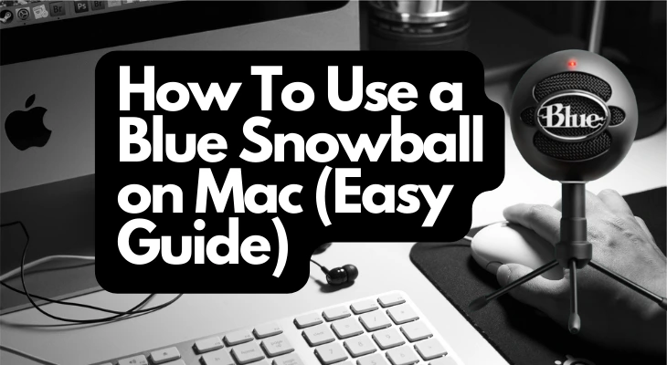 How To Use a Blue Snowball on Mac Easy Guide1