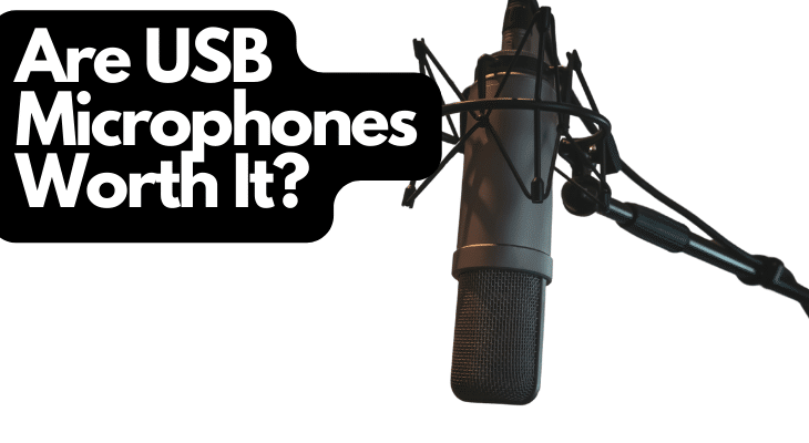 Are USB Microphones Worth It