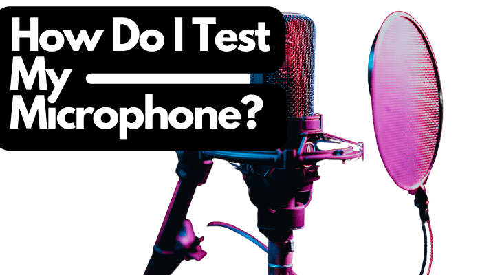 How Do I Test My Microphone 1 1