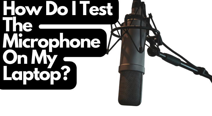 how-do-i-test-the-microphone-on-my-laptop-home-studio-expert